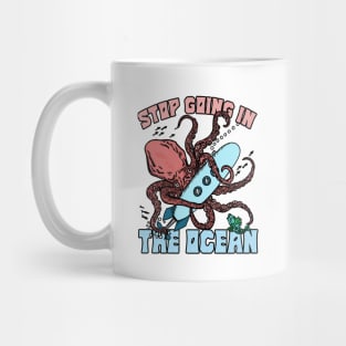 stop Going In The Ocean Funny Octopus Mug